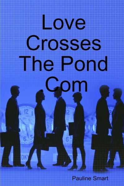 Cover for Pauline Smart · Love Crosses the Pond . Com (Book) (2008)