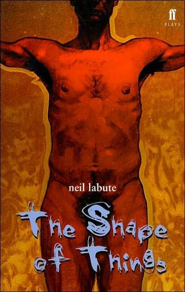 The Shape of Things - Neil LaBute - Books - Faber & Faber - 9780571212460 - July 8, 2002