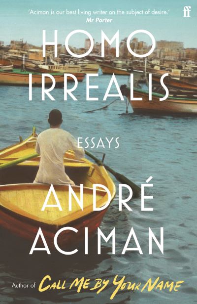 Cover for Andre Aciman · Homo Irrealis: From the multi-million copy bestselling author of Call Me By Your Name (Paperback Bog) [Main edition] (2022)