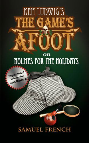 The Game's Afoot; or Holmes for the Holidays (Ludwig) - Ken Ludwig - Books - Samuel French Inc - 9780573700460 - November 14, 2012