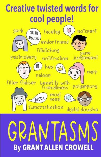 Grant Crowell · GRANTASMS : Creative twisted words for cool people! (Paperback Book) (2019)