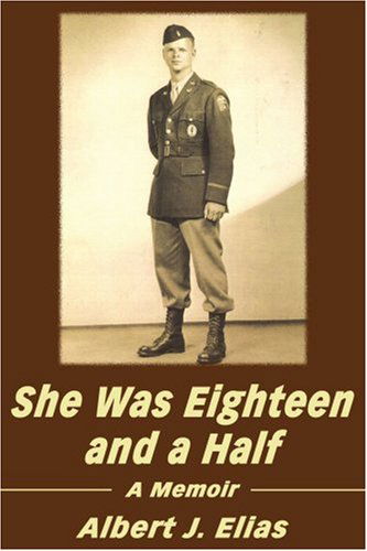 Cover for Albert Elias · She Was Eighteen and a Half: a Memoir (Paperback Book) (2002)