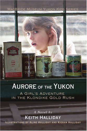 Cover for Keith Halliday · Aurore of the Yukon: a Girl's Adventure in the Klondike Gold Rush (Paperback Book) (2006)