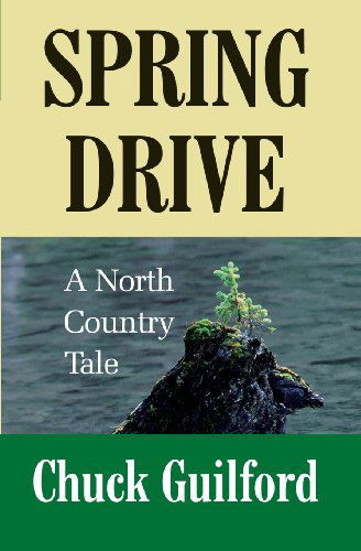 Cover for Chuck Guilford · Spring Drive: a North Country Tale (Paperback Book) (2009)
