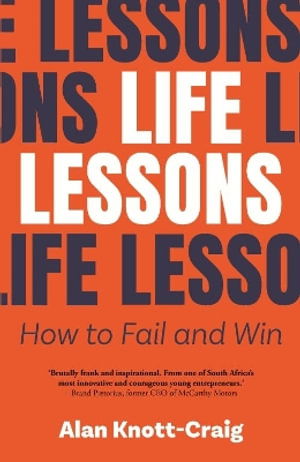 Life Lessons: How to Fail and Win - Alan Knott-Craig - Książki - Tafelberg Publishers Ltd - 9780624095460 - 1 listopada 2024