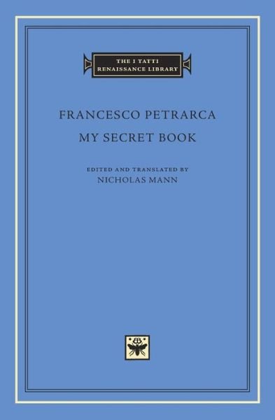 Cover for Francesco Petrarca · My Secret Book - The I Tatti Renaissance Library (Innbunden bok) (2016)