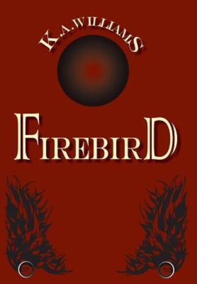 Cover for K A Williams · Firebird (Hardcover Book) (2018)