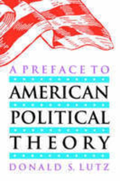 Cover for Donald S. Lutz · A Preface to American Political Theory - American Political Thought (Pocketbok) (1992)