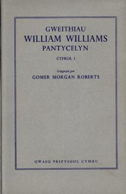 Cover for William Williams · Gweithiau William Williams, Pantycelyn: v. 1 (Hardcover Book) [Arg Ed. edition] (1979)