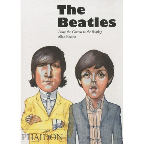 The Beatles: From the Cavern to the Rooftop - Allan Kozinn - Books - Phaidon Press Ltd - 9780714859460 - November 22, 2010