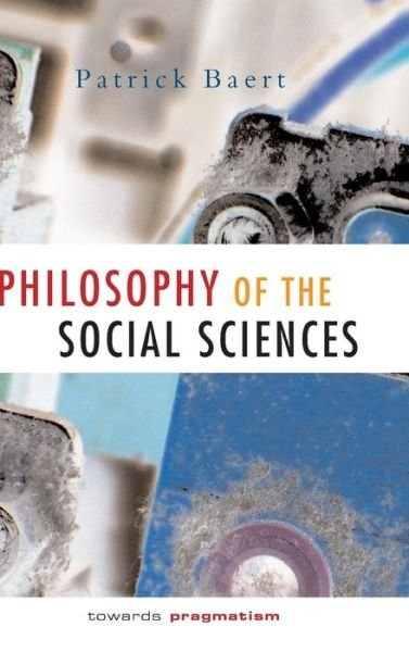 Cover for Baert, Patrick (University of Cambridge) · Philosophy of the Social Sciences: Towards Pragmatism (Gebundenes Buch) (2005)