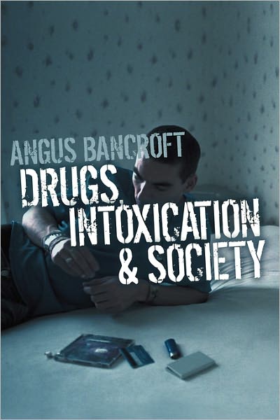 Cover for Angus Bancroft · Drugs, Intoxication and Society (Paperback Book) (2009)