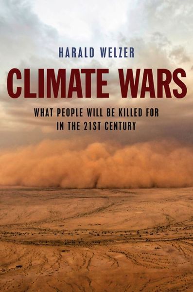 Cover for Harald Welzer · Climate Wars: What People Will Be Killed For in the 21st Century (Paperback Book) (2017)