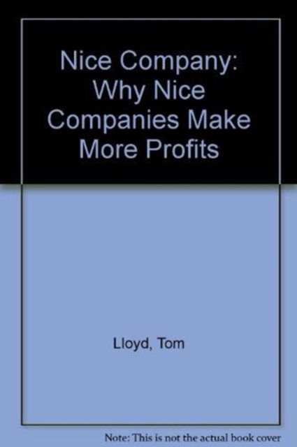 Cover for Tom Lloyd · &quot;Nice&quot; Company: Why &quot;Nice&quot; Companies Make More Profits (Hardcover Book) (1990)