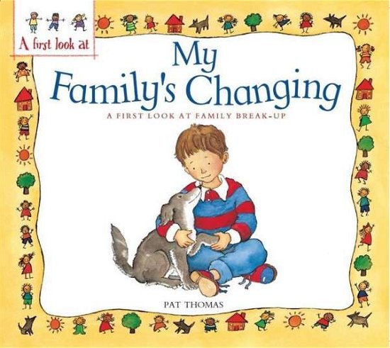 A First Look At: Family Break-Up: My Family's Changing - A First Look At - Pat Thomas - Bøger - Hachette Children's Group - 9780750288460 - 28. august 2014