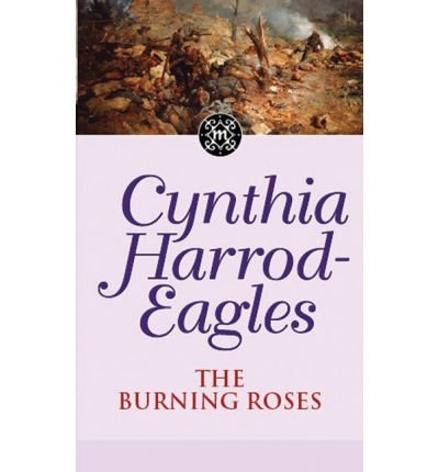 Cover for Cynthia Harrod-Eagles · The Burning Roses: The Morland Dynasty, Book 29 - Morland Dynasty (Pocketbok) (2007)