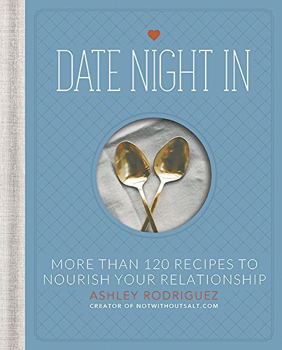 Cover for Ashley Rodriguez · Date Night In: More than 120 Recipes to Nourish Your Relationship (Hardcover bog) (2014)