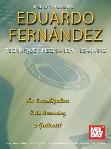 Mel Bay Eduardo Fernandez: Technique, Mechanism, Learning - Eduardo Fernandez - Livros - Mel Bay Pubns - 9780786647460 - 7 de janeiro de 2002