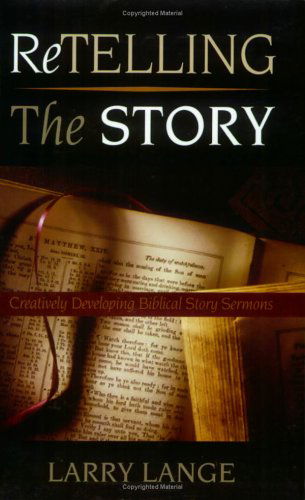 Cover for Larry Lange · Retelling the Story: Creatively Developing Biblical Story Sermons (Paperback Book) (2005)