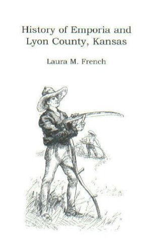 Cover for Laura M. French · History of Emporia and Lyon County, Kansas (Heritage Classic) (Paperback Book) (2009)