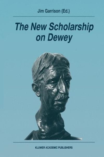 James W Garrison · The New Scholarship on Dewey (Taschenbuch) [Reprinted from STUDIES IN PHILOSOPHY AND EDUCATION edition] (1995)