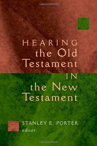 Hearing the Old Testament Through the New Testament - Stanley E. Porter - Books - William B Eerdmans Publishing Co - 9780802828460 - August 1, 2006