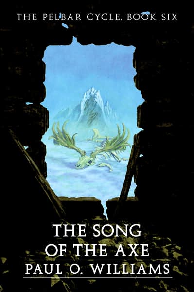 Cover for Paul O. Williams · The Song of the Axe: The Pelbar Cycle, Book Six - Beyond Armageddon (Paperback Book) (2006)