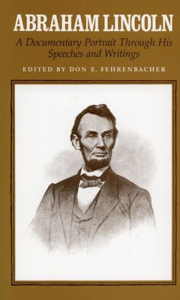 Abraham Lincoln: A Documentary Portrait Through His Speeches and Writings - Fehrenbach - Books - Stanford University Press - 9780804709460 - June 1, 1964