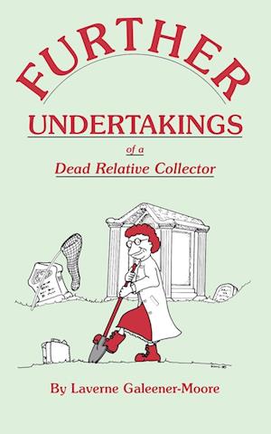 Cover for Laverne Galeener-Moore · Further undertakings of a dead relative collector (Book) (2009)