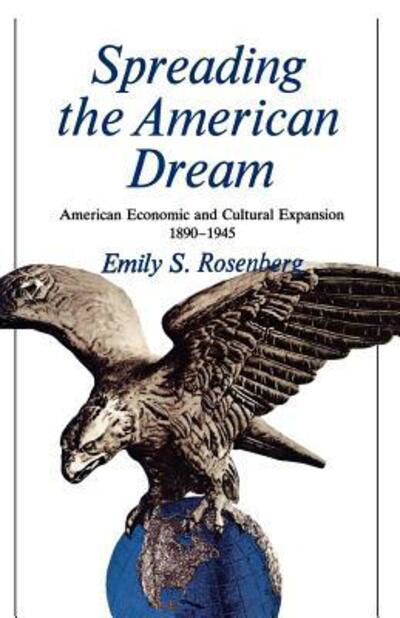 Cover for Emily Rosenberg · Spreading the American Dream: American Economic and Cultural Expansion, 1890-1945 (American Century) (Paperback Book) (1982)