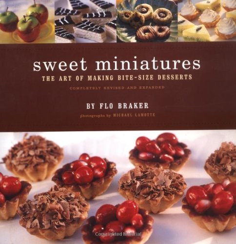 Sweet Miniatures: the Art of Making Bite-size Desserts - Flo Braker - Bøger - Chronicle Books - 9780811824460 - 1. juli 2000