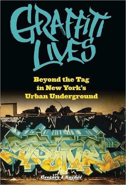 Gregory J. Snyder · Graffiti Lives: Beyond the Tag in New York's Urban Underground - Alternative Criminology (Taschenbuch) (2011)