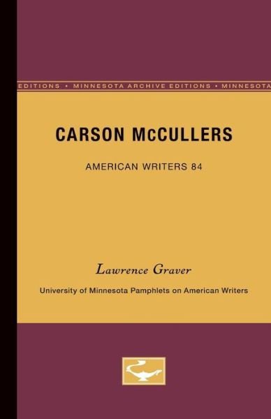 Carson McCullers: University of Minnesota Pamphlets on American Writers - Lawrence Graver - Kirjat - University of Minnesota Press - 9780816605460 - keskiviikko 3. joulukuuta 1969