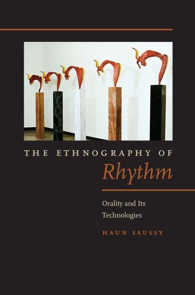 Cover for Haun Saussy · The Ethnography of Rhythm: Orality and Its Technologies - Verbal Arts: Studies in Poetics (Hardcover Book) (2016)