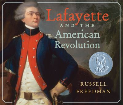 Lafayette and the American Revolution - Russell Freedman - Kirjat - Holiday House Inc - 9780823449460 - tiistai 17. elokuuta 2021