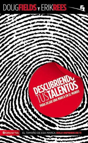 Cover for Doug Fields · Descubriendo tus talentos...: Para dejar una marca en el mundo - Especialidades Juveniles (Paperback Book) [Spanish edition] (2011)