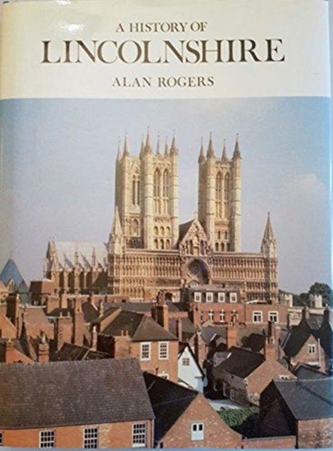 Cover for Alan Rogers · History of Lincolnshire - Darwen County History (Hardcover Book) [2 Revised edition] (1985)