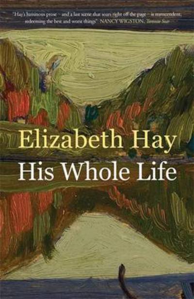 Cover for Elizabeth Hay · His Whole Life (Paperback Book) (2016)