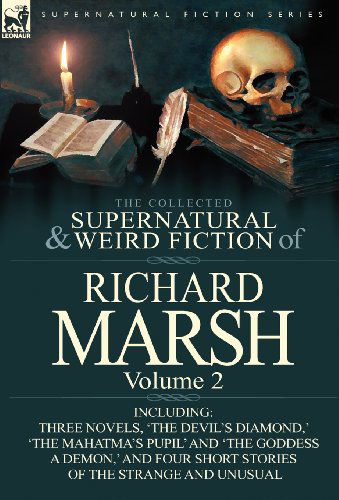 Cover for Richard Marsh · The Collected Supernatural and Weird Fiction of Richard Marsh: Volume 2-Including Three Novels, 'The Devil's Diamond, ' 'The Mahatma's Pupil' and 'The (Hardcover Book) (2012)