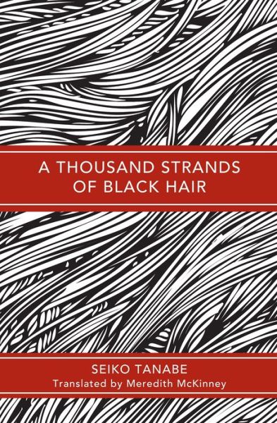 Cover for Seiko Tanabe · A Thousand Strands of Black Hair (Hardcover Book) (2012)