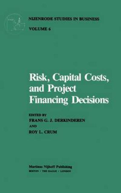 Cover for Frans G J Derkinderen · Risk, Capital Costs, and Project Financing Decisions - Nijenrode Studies in Business (Hardcover Book) [1981 edition] (1980)