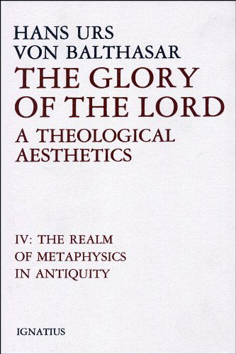 Cover for Hans Urs Von Balthasar · Glory of the Lord: a Theological Aesthetics, Vol. 4: the Realm of Metaphysics in Antiquity (Hardcover Book) (1989)