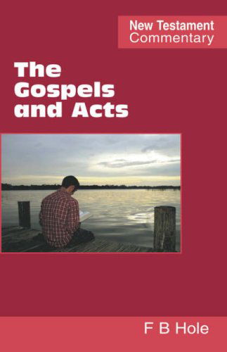 The Gospels and Acts - Frank Binford Hole - Books - Scripture Truth Publications - 9780901860460 - February 23, 2007