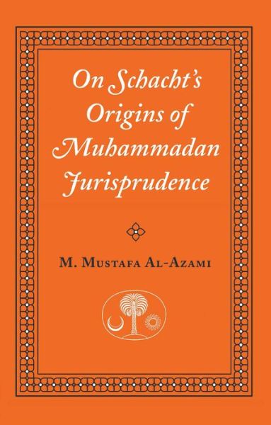 Cover for M. Mustafa Al-azami · On Schacht's Origins of Muhammadan Jurisprudence (Paperback Book) (1996)