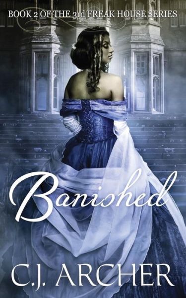 Cover for C J Archer · Banished: Book 2 of the 3rd Freak House Trilogy (Paperback Bog) (2015)