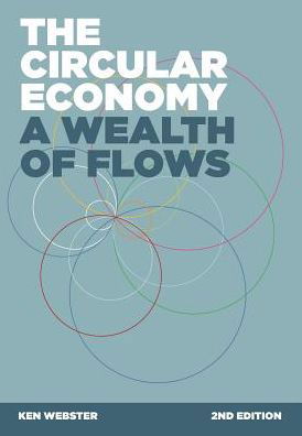 Cover for Ken Webster · The Circular Economy: A Wealth of Flows - 2nd Edition (Paperback Bog) [Revised Preface and Conclusion, Plus Additional Ch edition] (2017)