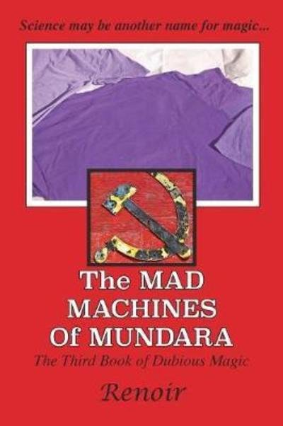 Cover for Renoir · The Mad Machines of Mundara: The Third Book of Dubious Magic - Dubious Magic (Pocketbok) (2016)