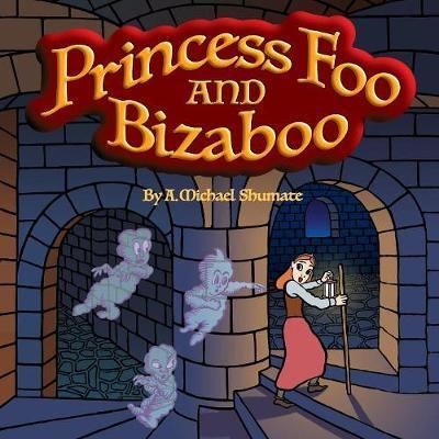 Cover for A Michael Shumate · Princess Foo and Bizaboo (Paperback Book) (2018)