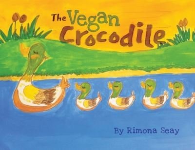 Cover for Rimona Seay · The Vegan Crocodile: Best Children's Book of the Year (Pocketbok) (2020)