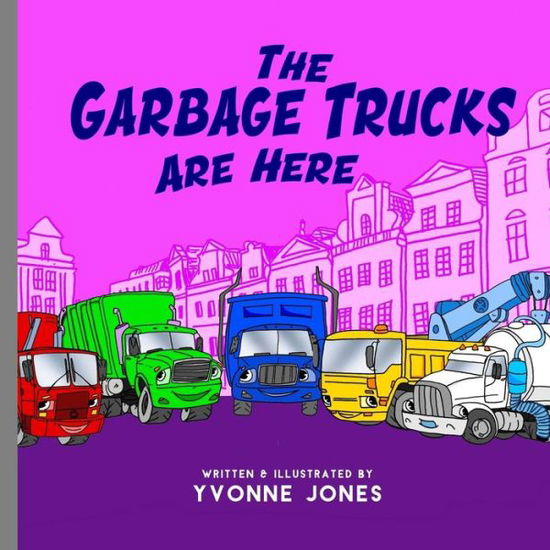 Cover for Yvonne Jones · The Garbage Trucks Are Here (Paperback Book) (2016)